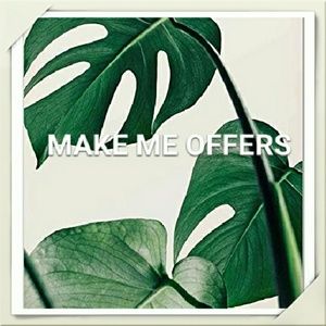 Make me offers!!!